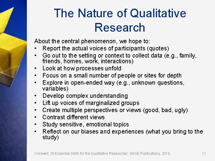 The Nature of Qualitative Research About the central phenomenon, we hope to: • Report