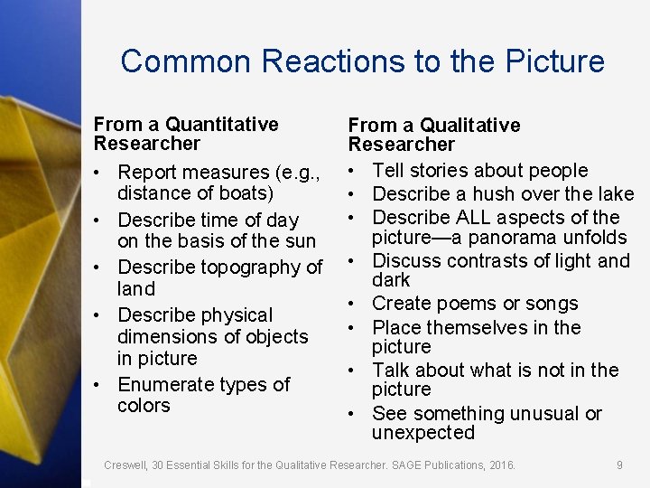 Common Reactions to the Picture From a Quantitative Researcher • Report measures (e. g.