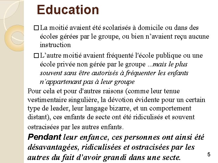 Education � La moitié avaient été scolarisés à domicile ou dans des écoles gérées