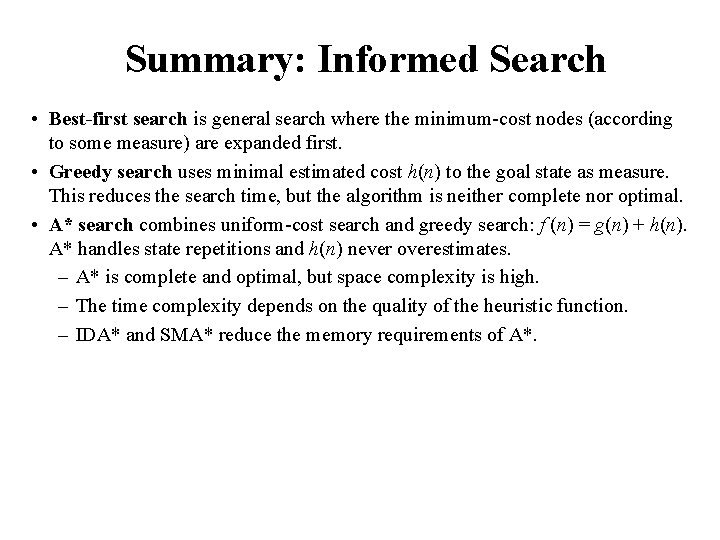 Summary: Informed Search • Best-first search is general search where the minimum-cost nodes (according