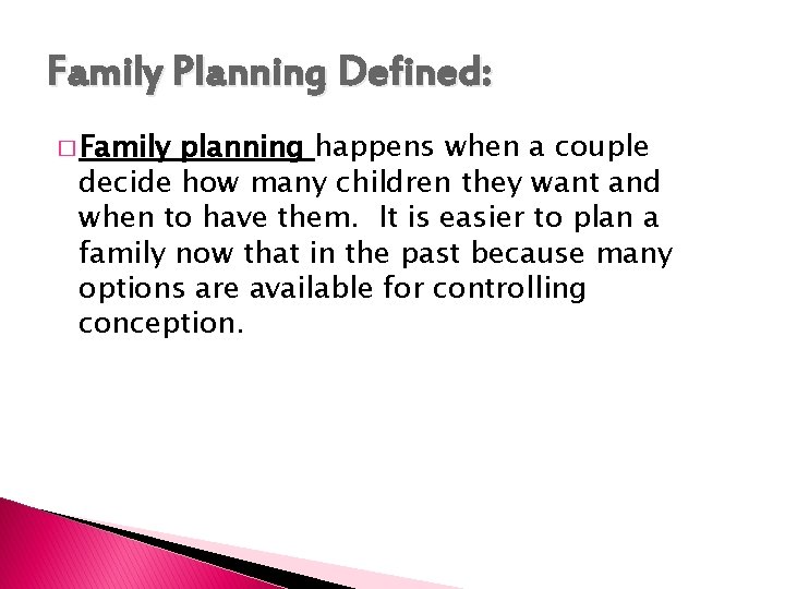 Family Planning Defined: � Family planning happens when a couple decide how many children