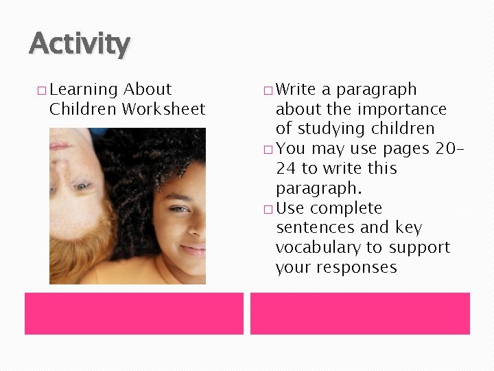 Activity � Learning About Children Worksheet � Write a paragraph about the importance of