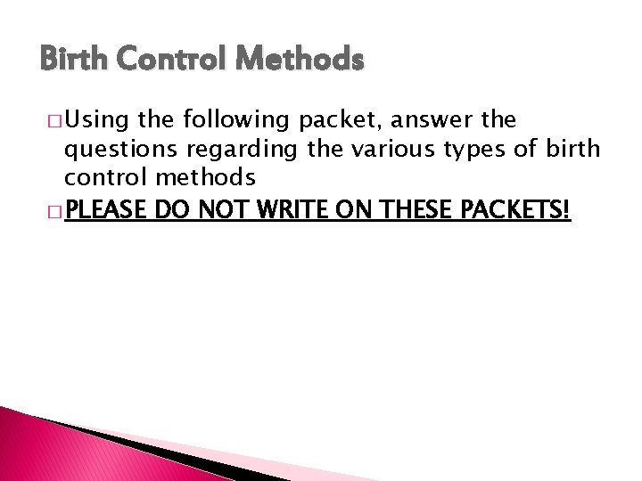 Birth Control Methods � Using the following packet, answer the questions regarding the various