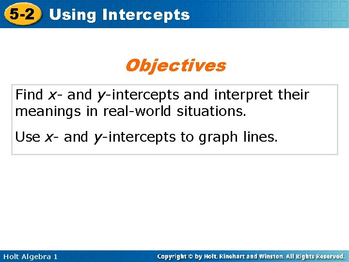 5 -2 Using Intercepts Objectives Find x- and y-intercepts and interpret their meanings in