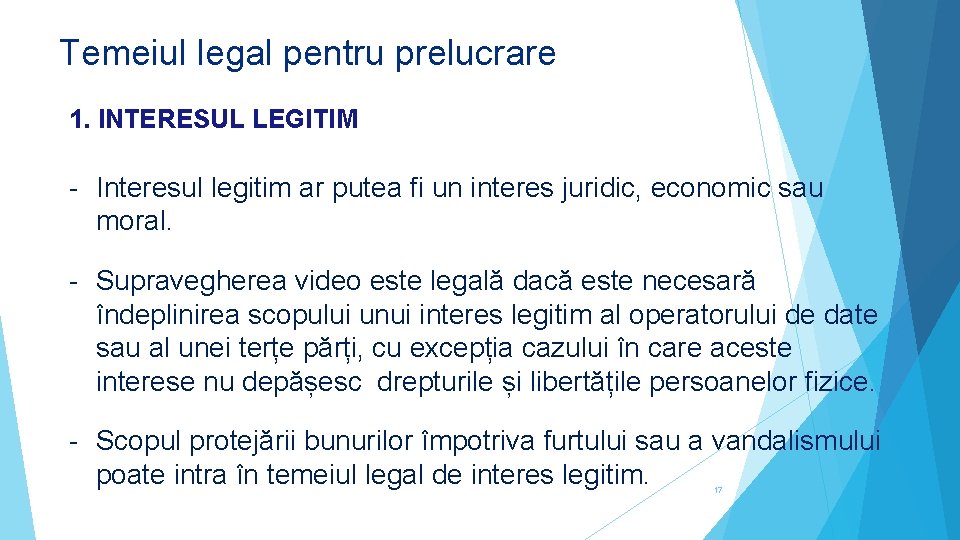 Temeiul legal pentru prelucrare 1. INTERESUL LEGITIM - Interesul legitim ar putea fi un