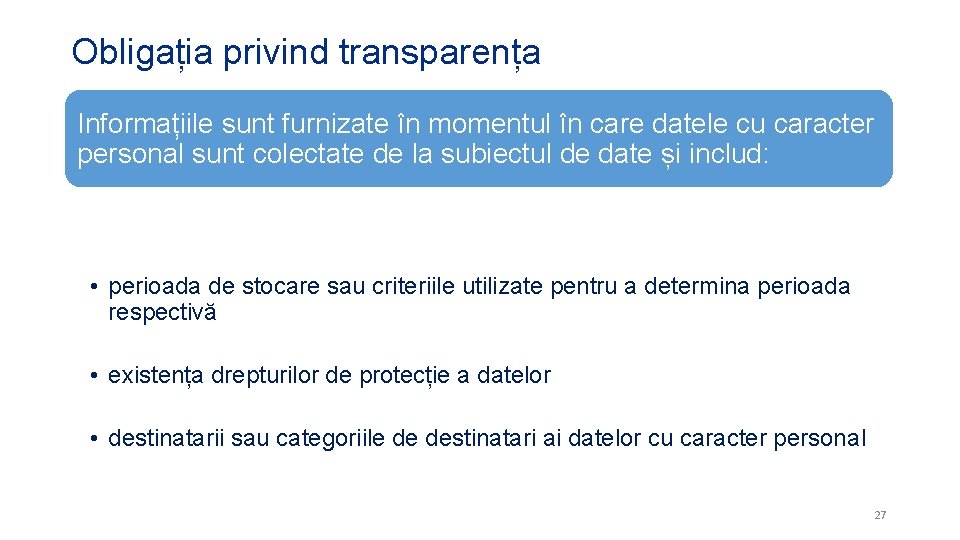 Obligația privind transparența Informațiile sunt furnizate în momentul în care datele cu caracter personal