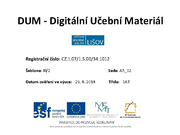 DUM - Digitální Učební Materiál Registrační číslo: CZ. 1. 07/1. 5. 00/34. 1012 Šablona: