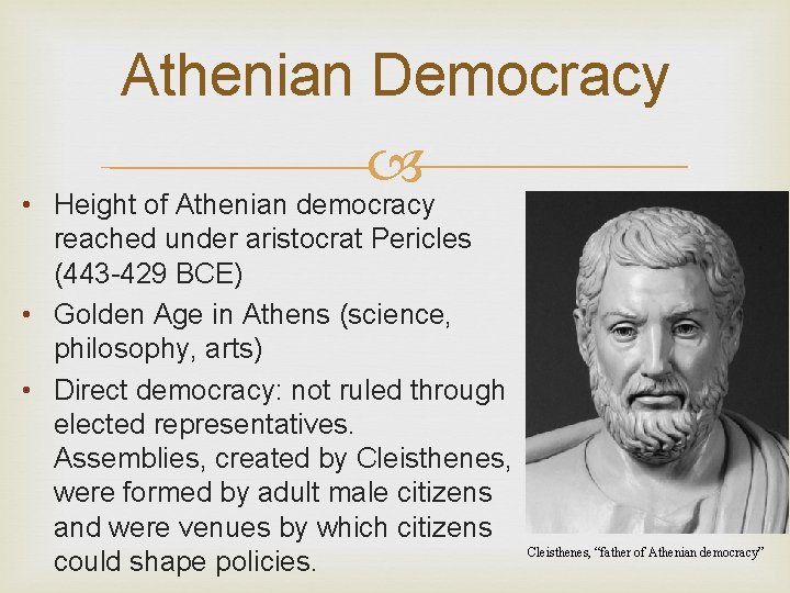 Athenian Democracy • Height of Athenian democracy reached under aristocrat Pericles (443 -429 BCE)