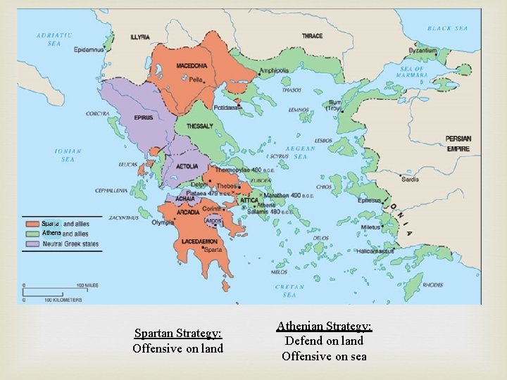 Spartan Strategy: Offensive on land Athenian Strategy: Defend on land Offensive on sea 