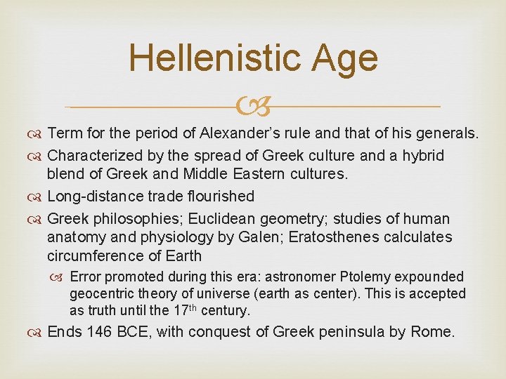 Hellenistic Age Term for the period of Alexander’s rule and that of his generals.