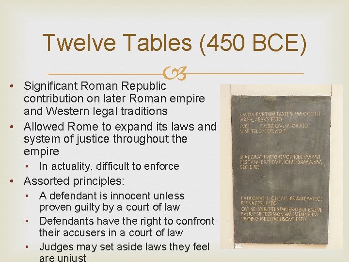 Twelve Tables (450 BCE) • Significant Roman Republic contribution on later Roman empire and