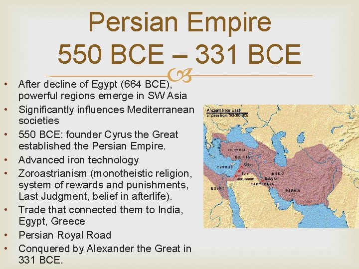 Persian Empire 550 BCE – 331 BCE • After decline of Egypt (664 BCE),