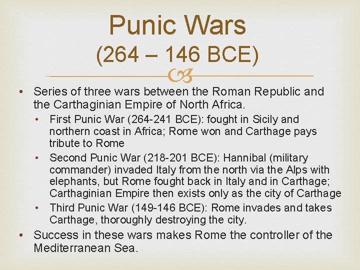 Punic Wars (264 – 146 BCE) • Series of three wars between the Roman