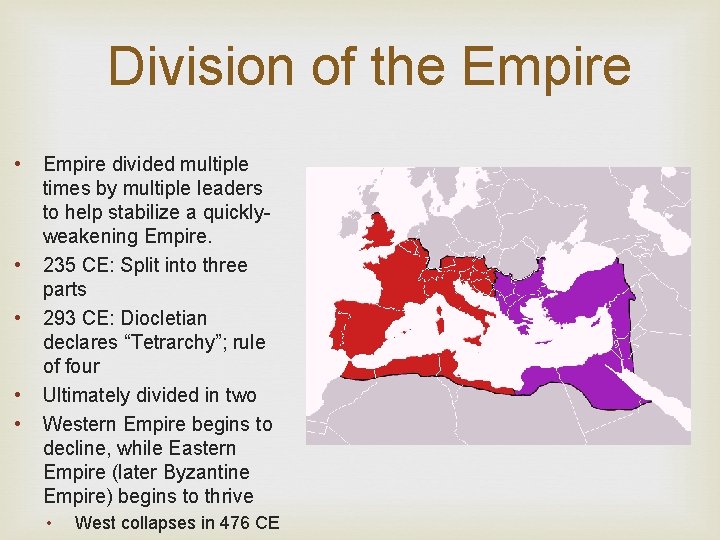 Division of the Empire • • • Empire divided multiple times by multiple leaders