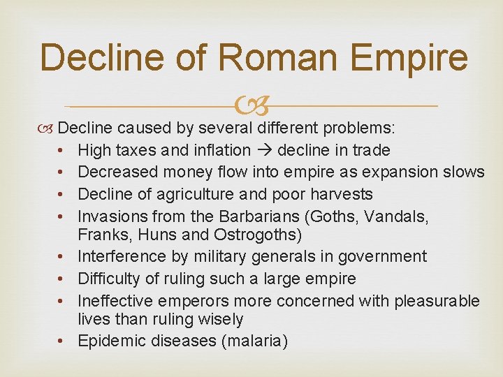 Decline of Roman Empire Decline caused by several different problems: • • High taxes