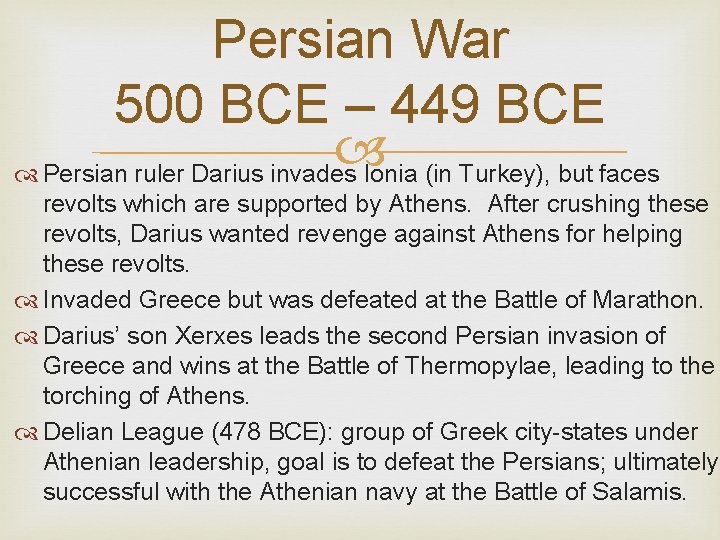 Persian War 500 BCE – 449 BCE Persian ruler Darius invades Ionia (in Turkey),