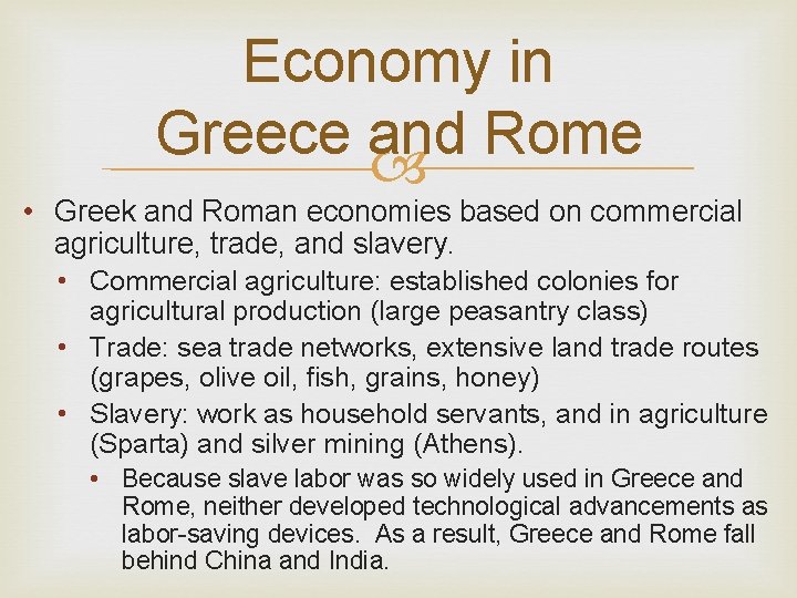 Economy in Greece and Rome • Greek and Roman economies based on commercial agriculture,