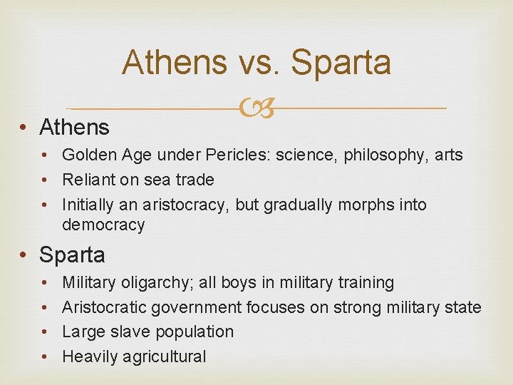 Athens vs. Sparta • Athens • Golden Age under Pericles: science, philosophy, arts •