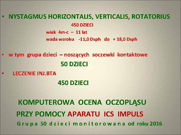  • NYSTAGMUS HORIZONTALIS, VERTICALIS, ROTATORIUS 450 DZIECI wiek 4 m-c – 11 lat