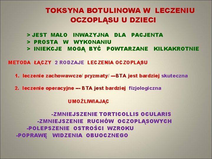 TOKSYNA BOTULINOWA W LECZENIU OCZOPLĄSU U DZIECI > JEST MAŁO INWAZYJNA DLA PACJENTA >