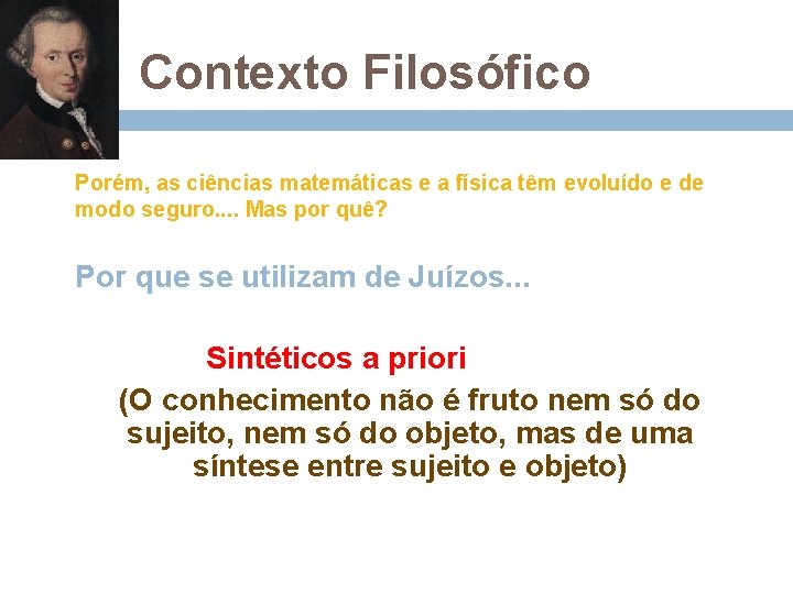 Contexto Filosófico Porém, as ciências matemáticas e a física têm evoluído e de modo