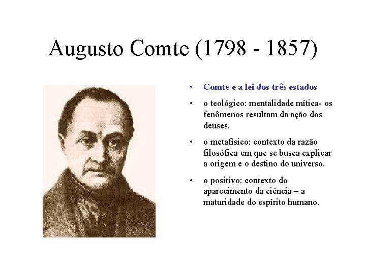 Augusto Comte (1798 - 1857) • Comte e a lei dos três estados •