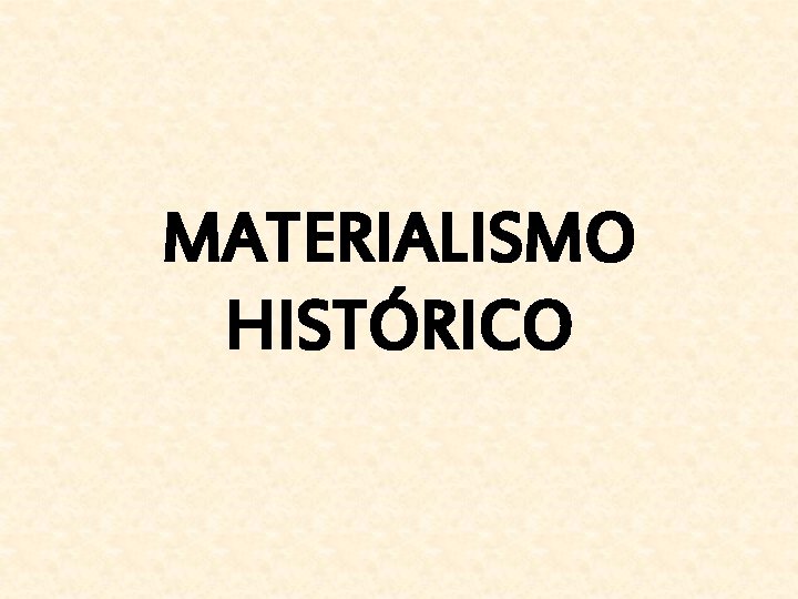 MATERIALISMO HISTÓRICO 