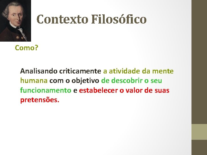 Contexto Filosófico Como? Analisando criticamente a atividade da mente humana com o objetivo de