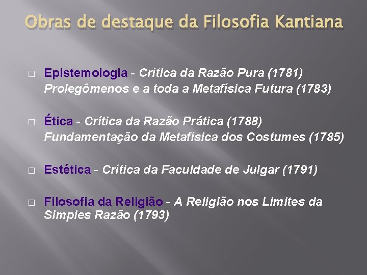 Obras de destaque da Filosofia Kantiana � Epistemologia - Crítica da Razão Pura (1781)
