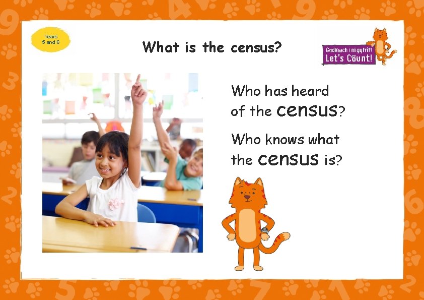 Years 5 and 6 What is the census? Who has heard of the census?