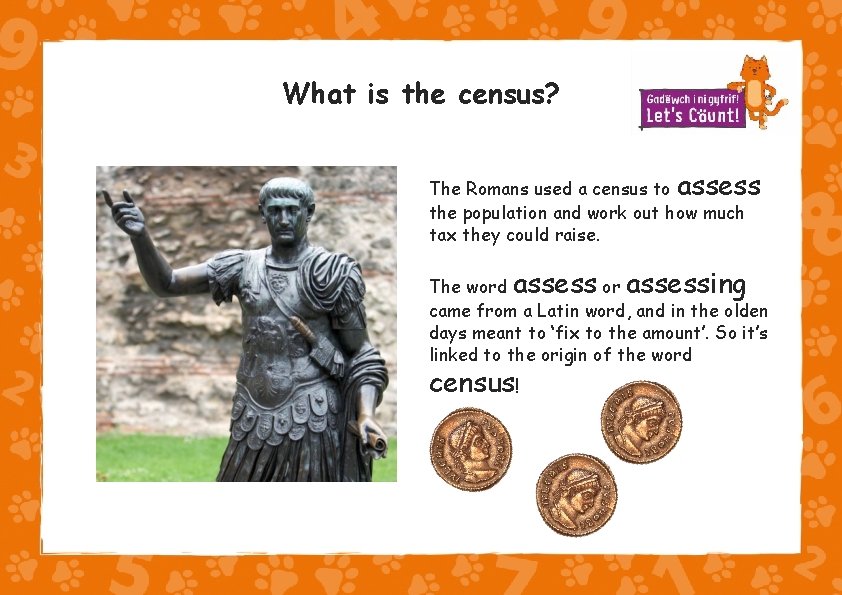 What is the census? The Romans used a census to assess the population and