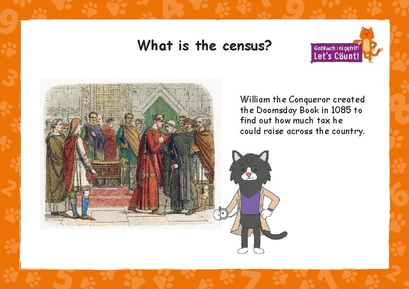 What is the census? William the Conqueror created the Doomsday Book in 1085 to