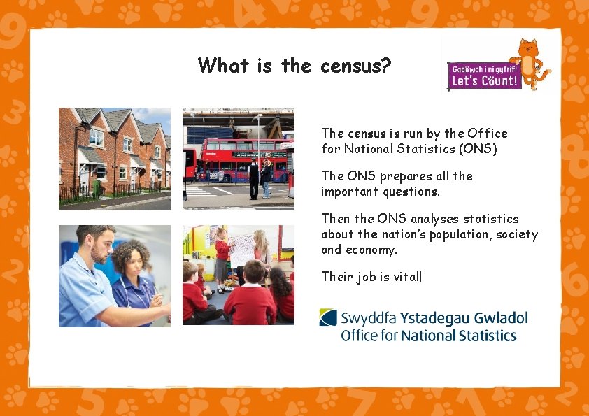 What is the census? The census is run by the Office for National Statistics