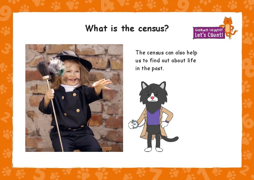 What is the census? The census can also help us to find out about