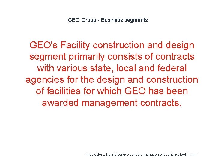 GEO Group - Business segments 1 GEO's Facility construction and design segment primarily consists