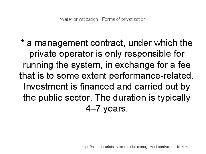 Water privatization - Forms of privatization 1 * a management contract, under which the