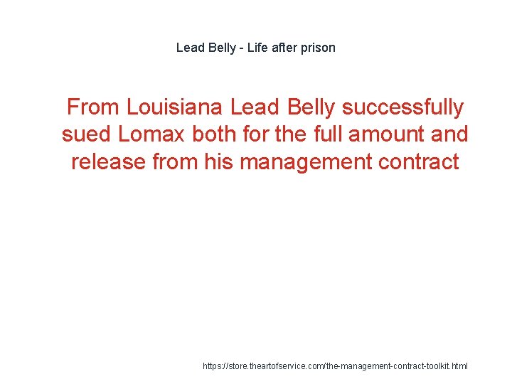 Lead Belly - Life after prison 1 From Louisiana Lead Belly successfully sued Lomax
