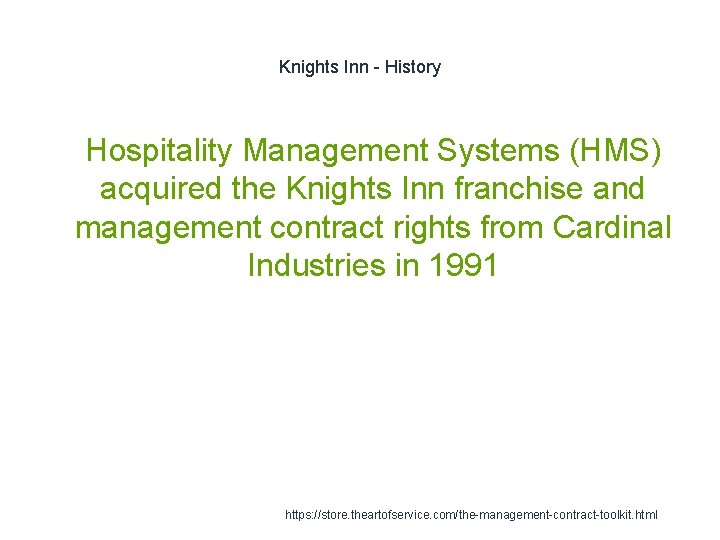Knights Inn - History 1 Hospitality Management Systems (HMS) acquired the Knights Inn franchise