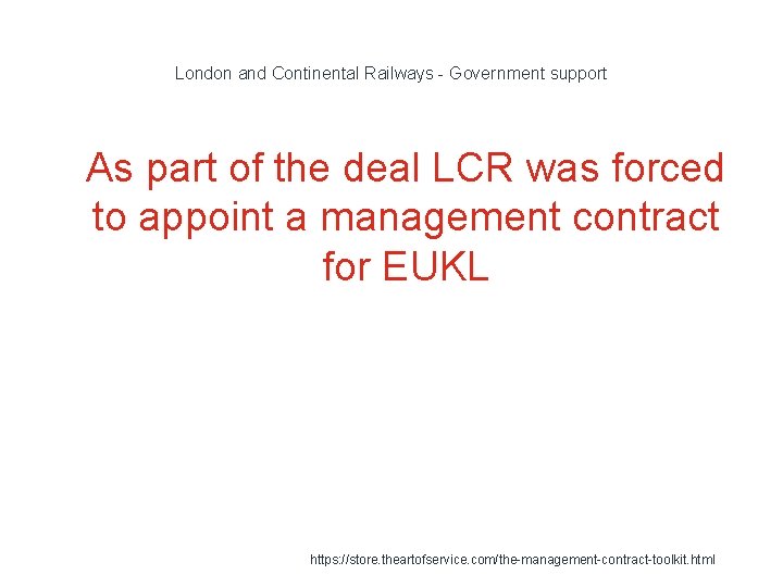 London and Continental Railways - Government support 1 As part of the deal LCR