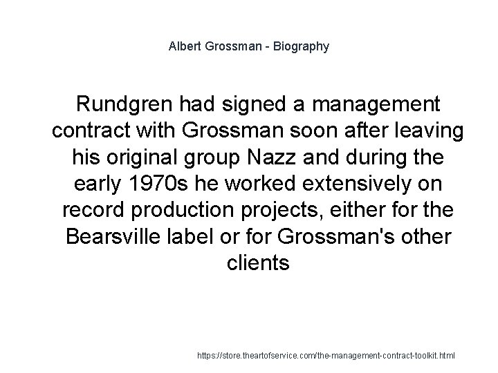 Albert Grossman - Biography Rundgren had signed a management contract with Grossman soon after