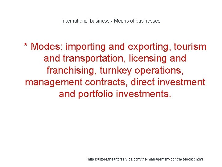 International business - Means of businesses 1 * Modes: importing and exporting, tourism and