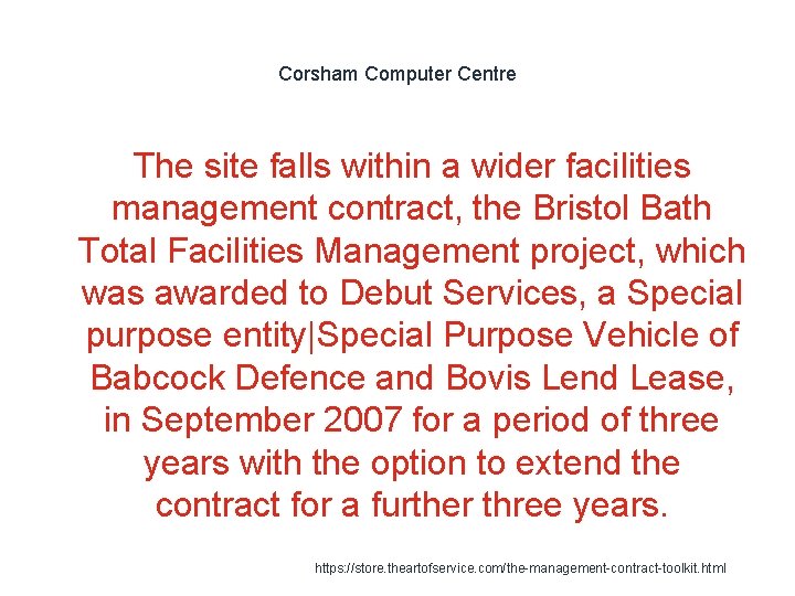 Corsham Computer Centre The site falls within a wider facilities management contract, the Bristol