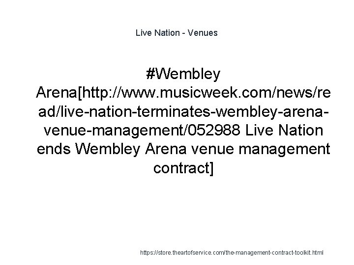 Live Nation - Venues #Wembley Arena[http: //www. musicweek. com/news/re ad/live-nation-terminates-wembley-arenavenue-management/052988 Live Nation ends Wembley