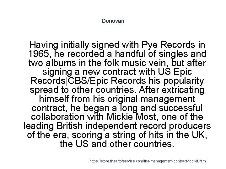 Donovan 1 Having initially signed with Pye Records in 1965, he recorded a handful