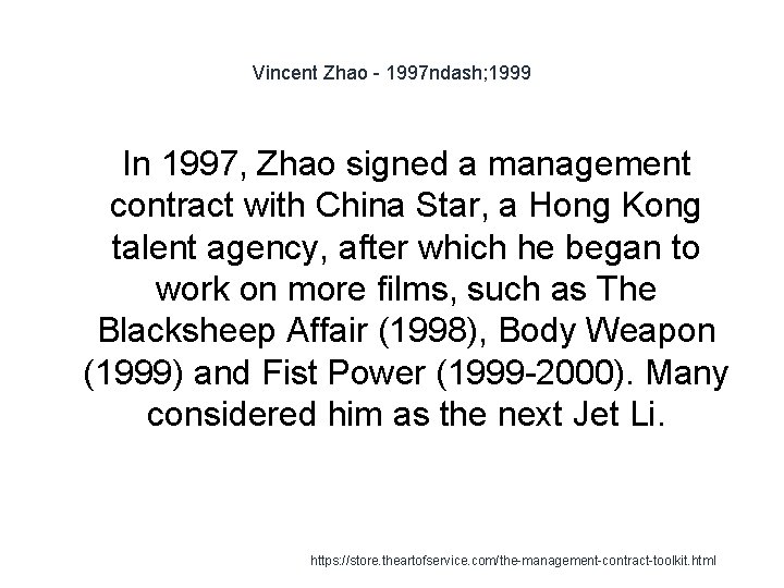 Vincent Zhao - 1997 ndash; 1999 In 1997, Zhao signed a management contract with