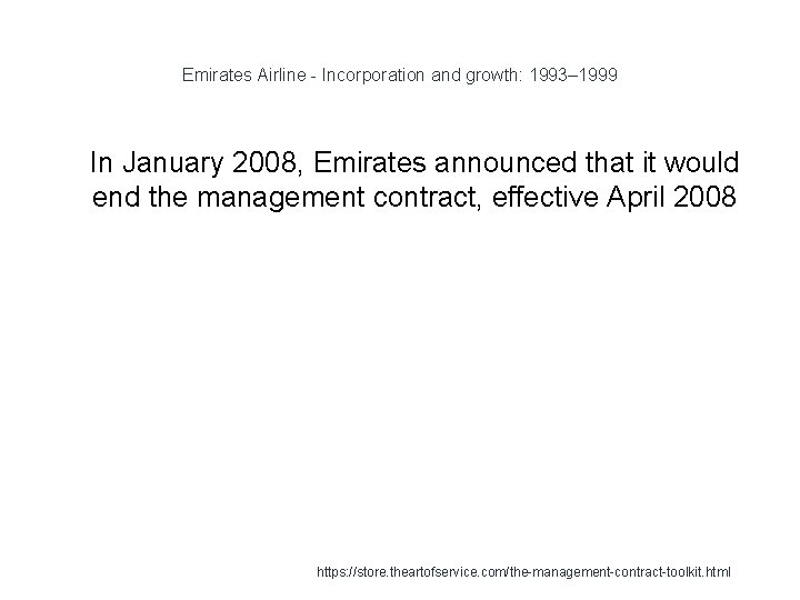 Emirates Airline - Incorporation and growth: 1993– 1999 1 In January 2008, Emirates announced