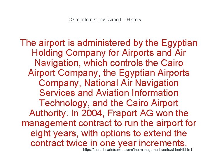 Cairo International Airport - History 1 The airport is administered by the Egyptian Holding