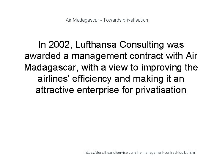 Air Madagascar - Towards privatisation In 2002, Lufthansa Consulting was awarded a management contract