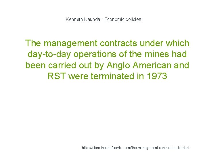 Kenneth Kaunda - Economic policies 1 The management contracts under which day-to-day operations of