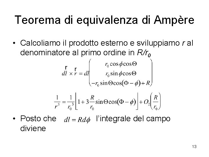 Teorema di equivalenza di Ampère • Calcoliamo il prodotto esterno e sviluppiamo r al